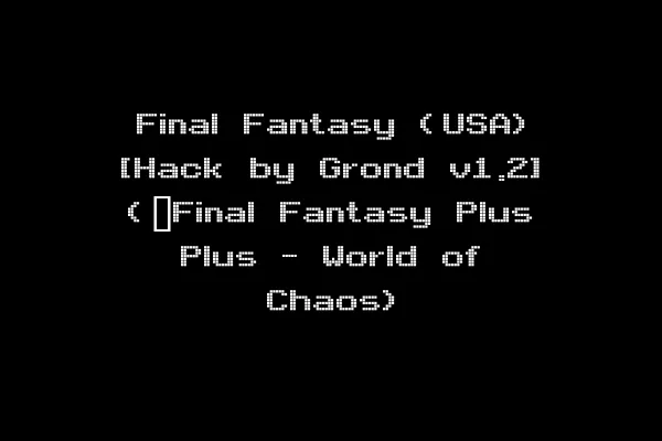 Final Fantasy (USA) [Hack by Grond v1.2] (~Final Fantasy Plus Plus - World of Chaos)