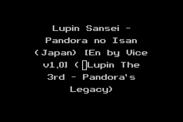 Lupin Sansei - Pandora no Isan (Japan) [En by Vice v1.0] (~Lupin The 3rd - Pandora's Legacy)