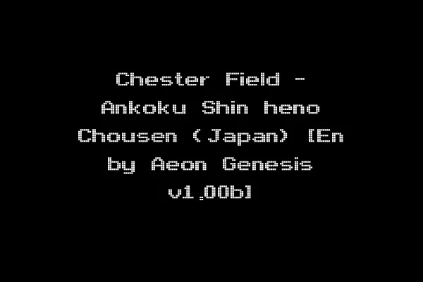Chester Field - Ankoku Shin heno Chousen (Japan) [En by Aeon Genesis v1.00b]