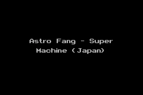 Astro Fang - Super Machine (Japan)