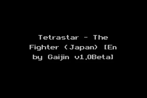 Tetrastar - The Fighter (Japan) [En by Gaijin v1.0Beta]