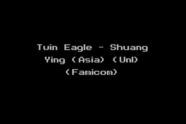 Twin Eagle - Shuang Ying (Asia) (Unl) (Famicom)