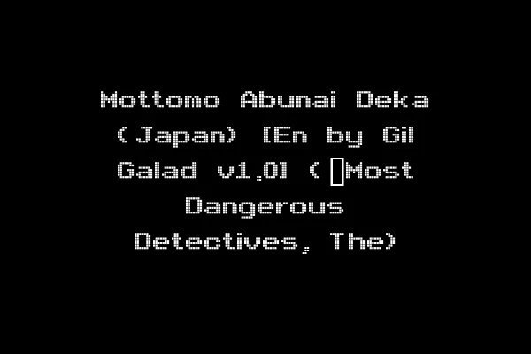 Mottomo Abunai Deka (Japan) [En by Gil Galad v1.0] (~Most Dangerous Detectives, The)