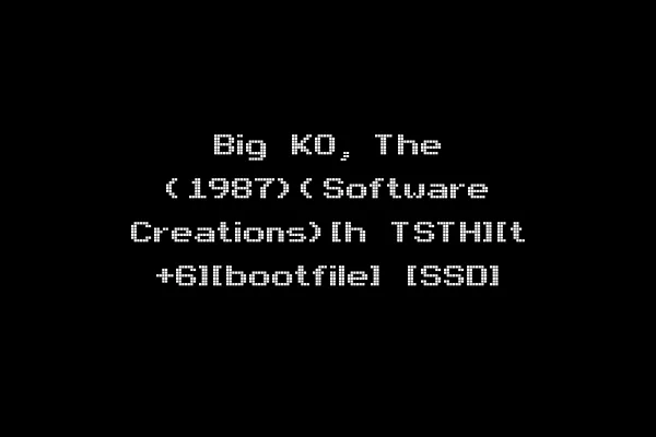 Big KO, The (1987)(Software Creations)[h TSTH][t +6][bootfile] [SSD]