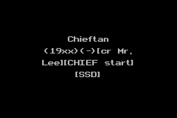 Chieftan (19xx)(-)[cr Mr. Lee][CHIEF start] [SSD]