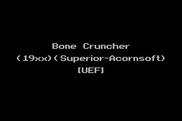 Bone Cruncher (19xx)(Superior-Acornsoft) [UEF]