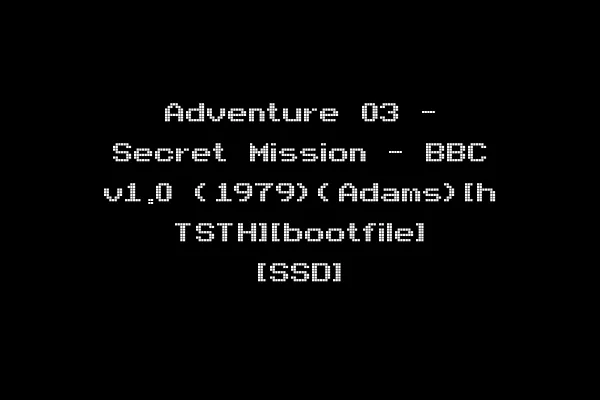 Adventure 03 - Secret Mission - BBC v1.0 (1979)(Adams)[h TSTH][bootfile] [SSD]