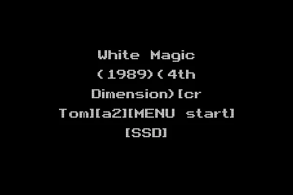 White Magic (1989)(4th Dimension)[cr Tom][a2][MENU start] [SSD]