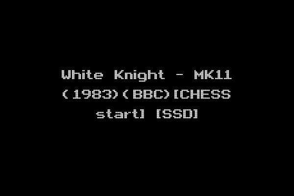 White Knight - MK11 (1983)(BBC)[CHESS start] [SSD]