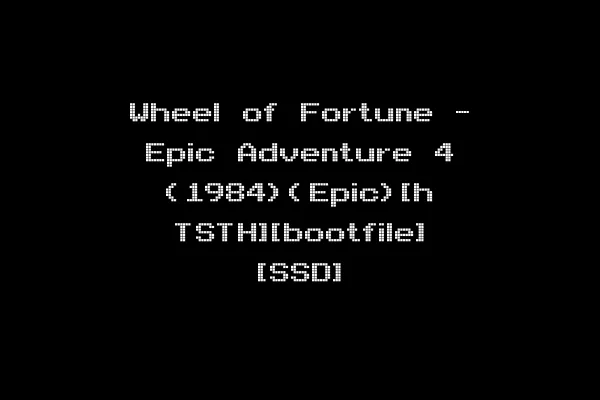 Wheel of Fortune - Epic Adventure 4 (1984)(Epic)[h TSTH][bootfile] [SSD]