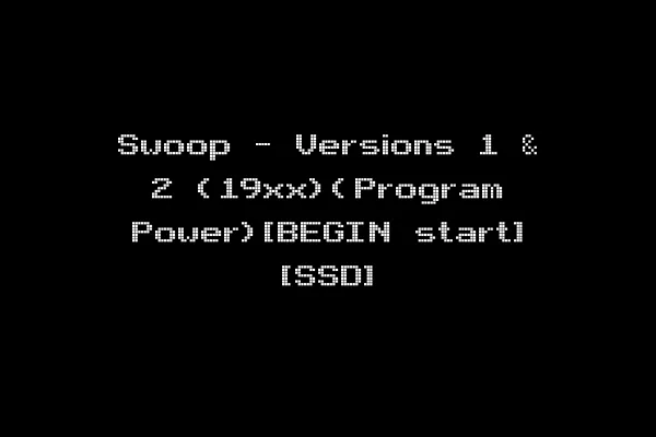 Swoop - Versions 1 & 2 (19xx)(Program Power)[BEGIN start] [SSD]