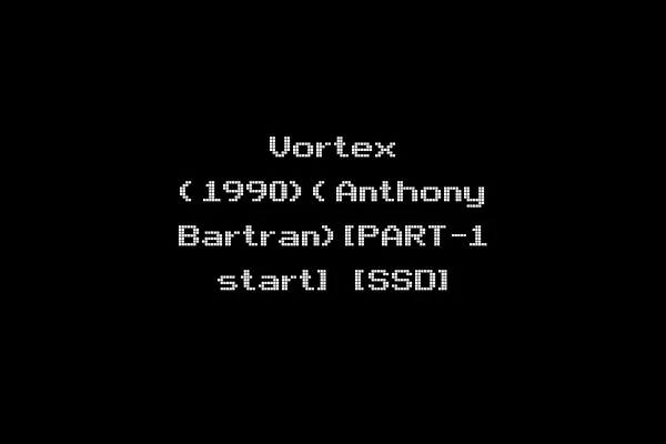 Vortex (1990)(Anthony Bartran)[PART-1 start] [SSD]