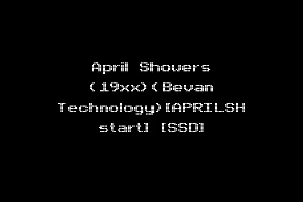 April Showers (19xx)(Bevan Technology)[APRILSH start] [SSD]
