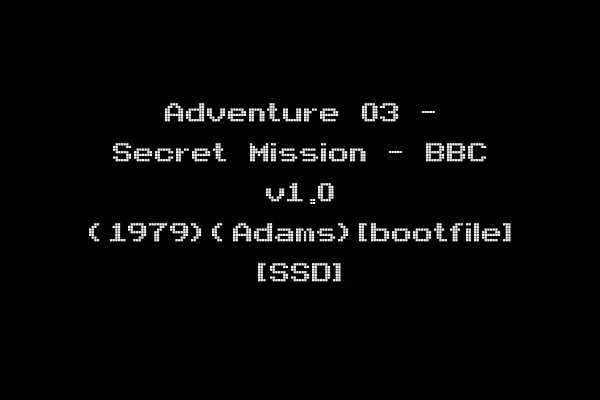 Adventure 03 - Secret Mission - BBC v1.0 (1979)(Adams)[bootfile] [SSD]