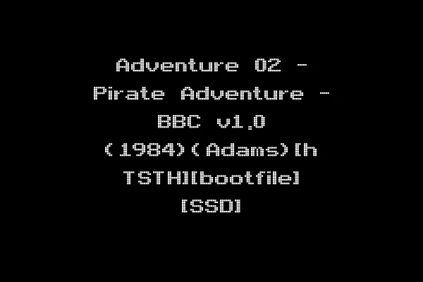 Adventure 02 - Pirate Adventure - BBC v1.0 (1984)(Adams)[h TSTH][bootfile] [SSD]