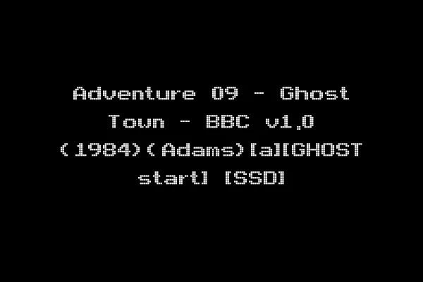 Adventure 09 - Ghost Town - BBC v1.0 (1984)(Adams)[a][GHOST start] [SSD]