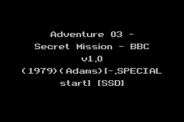 Adventure 03 - Secret Mission - BBC v1.0 (1979)(Adams)[-.SPECIAL start] [SSD]