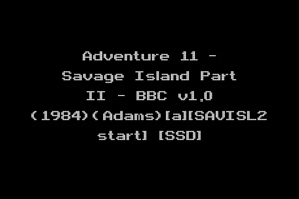 Adventure 11 - Savage Island Part II - BBC v1.0 (1984)(Adams)[a][SAVISL2 start] [SSD]
