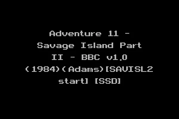 Adventure 11 - Savage Island Part II - BBC v1.0 (1984)(Adams)[SAVISL2 start] [SSD]