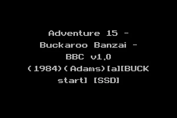 Adventure 15 - Buckaroo Banzai - BBC v1.0 (1984)(Adams)[a][BUCK start] [SSD]