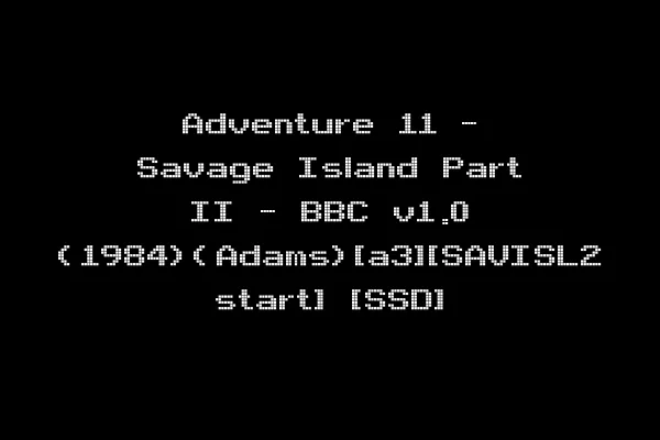 Adventure 11 - Savage Island Part II - BBC v1.0 (1984)(Adams)[a3][SAVISL2 start] [SSD]