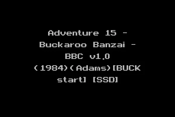 Adventure 15 - Buckaroo Banzai - BBC v1.0 (1984)(Adams)[BUCK start] [SSD]