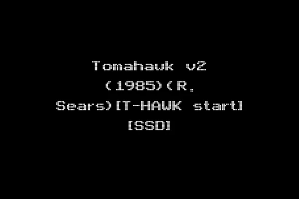 Tomahawk v2 (1985)(R. Sears)[T-HAWK start] [SSD]