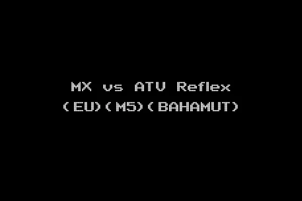 MX vs ATV Reflex (EU)(M5)(BAHAMUT)