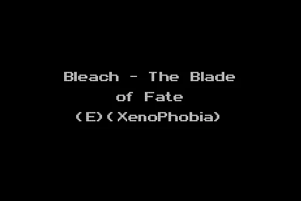 Bleach - The Blade of Fate (E)(XenoPhobia)