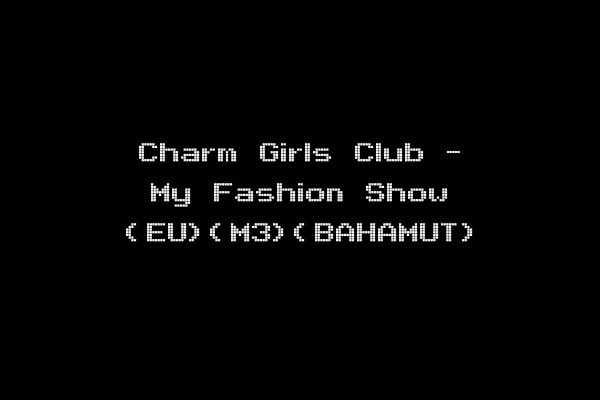 Charm Girls Club - My Fashion Show (EU)(M3)(BAHAMUT)