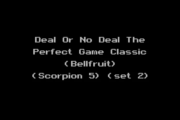 Deal Or No Deal The Perfect Game Classic (Bellfruit) (Scorpion 5) (set 2)