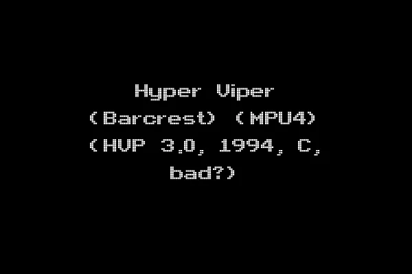 Hyper Viper (Barcrest) (MPU4) (HVP 3.0, 1994, C, bad?)