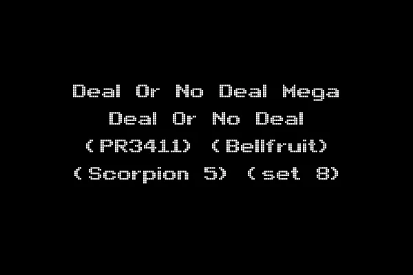 Deal Or No Deal Mega Deal Or No Deal (PR3411) (Bellfruit) (Scorpion 5) (set 8)