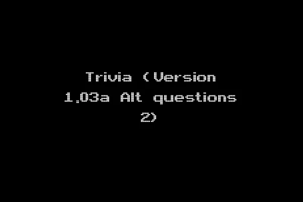 Trivia (Version 1.03a Alt questions 2)