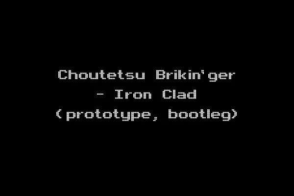 Choutetsu Brikin'ger - Iron Clad (prototype, bootleg)