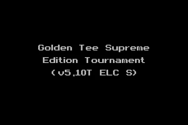 Golden Tee Supreme Edition Tournament (v5.10T ELC S)