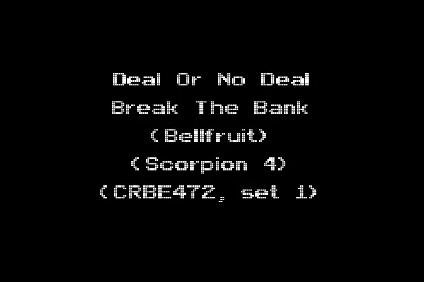 Deal Or No Deal Break The Bank (Bellfruit) (Scorpion 4) (CRBE472, set 1)