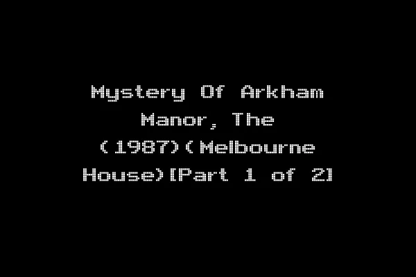 Mystery Of Arkham Manor, The (1987)(Melbourne House)[Part 1 of 2]