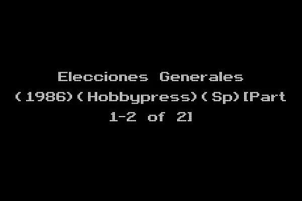 Elecciones Generales (1986)(Hobbypress)(Sp)[Part 1-2 of 2]