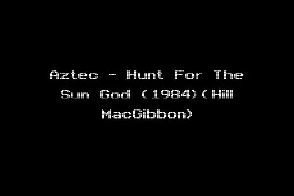 Aztec - Hunt For The Sun God (1984)(Hill MacGibbon)