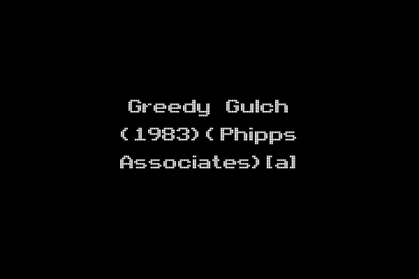 Greedy Gulch (1983)(Phipps Associates)[a]