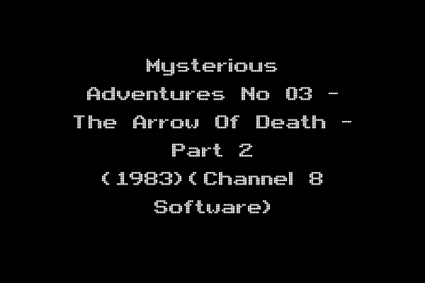 Mysterious Adventures No 03 - The Arrow Of Death - Part 2 (1983)(Channel 8 Software)