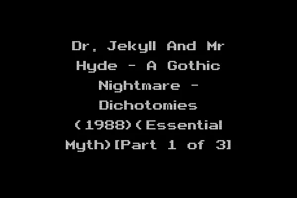 Dr. Jekyll And Mr Hyde - A Gothic Nightmare - Dichotomies (1988)(Essential Myth)[Part 1 of 3]