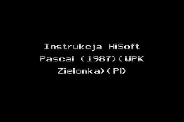 Instrukcja HiSoft Pascal (1987)(WPK Zielonka)(Pl)