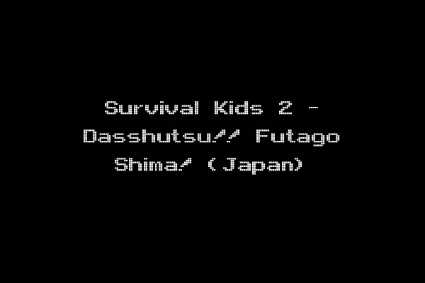 Survival Kids 2 - Dasshutsu!! Futago Shima! (Japan)