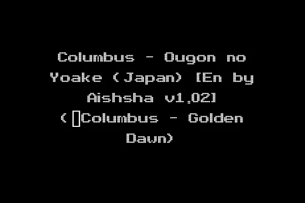 Columbus - Ougon no Yoake (Japan) [En by Aishsha v1.02] (~Columbus - Golden Dawn)