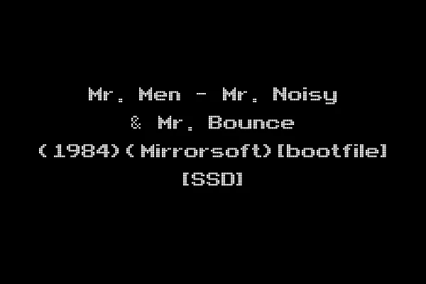 Mr. Men - Mr. Noisy & Mr. Bounce (1984)(Mirrorsoft)[bootfile] [SSD]