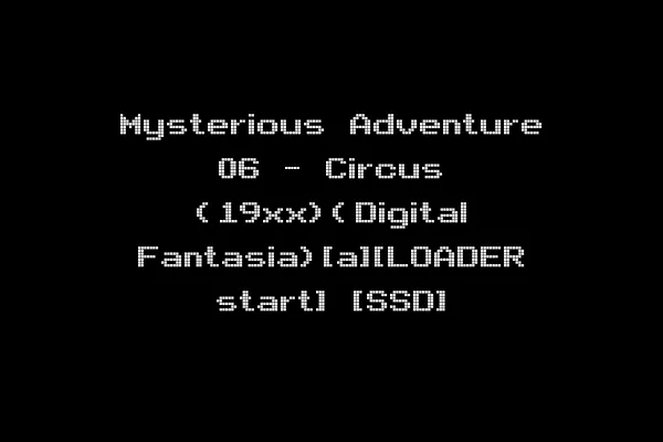 Mysterious Adventure 06 - Circus (19xx)(Digital Fantasia)[a][LOADER start] [SSD]