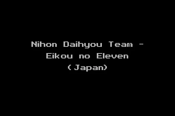 Nihon Daihyou Team - Eikou no Eleven (Japan)