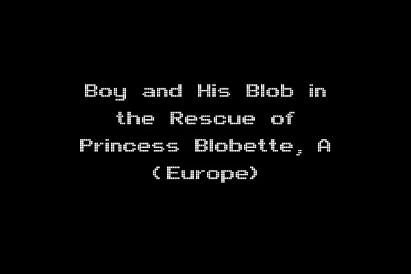 Boy and His Blob in the Rescue of Princess Blobette, A (Europe)